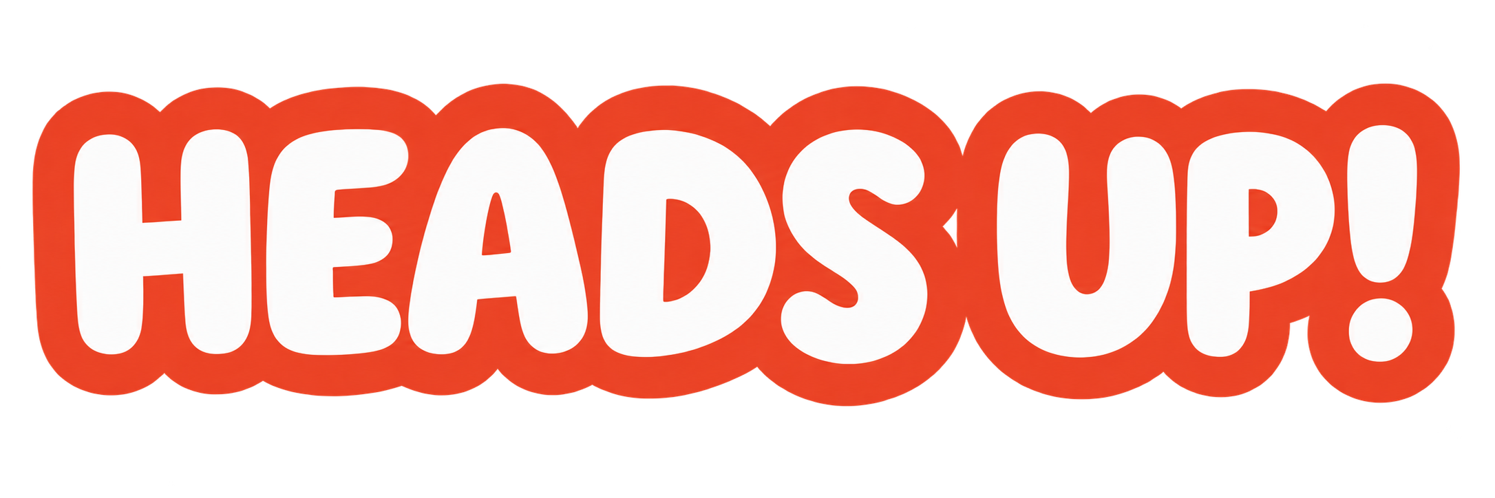 Heads up!